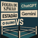 Folha, Estadão, O Globo VS ChatGPT, Gemini. Portais de notícias vs IAs.